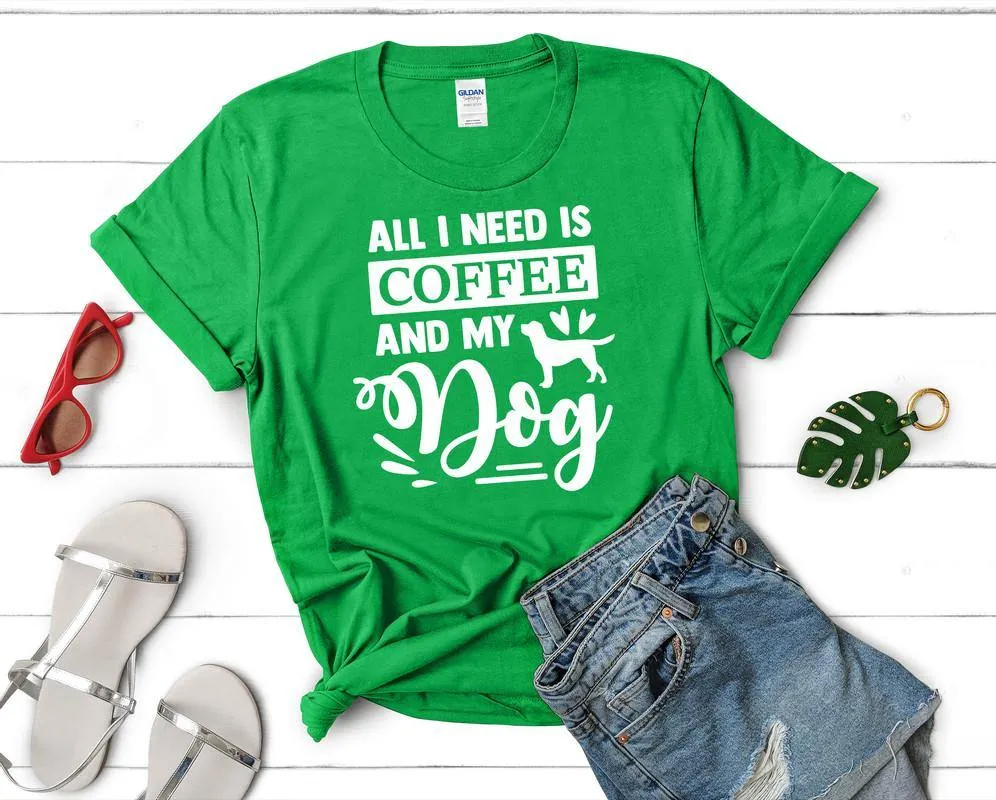 All I Need is Coffee and My Dog Woman T Shirt.