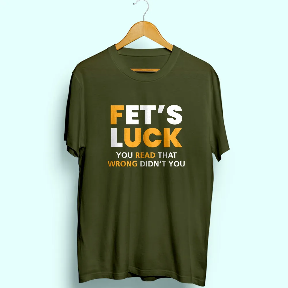 Fet's Luck Half Sleeve T-Shirt