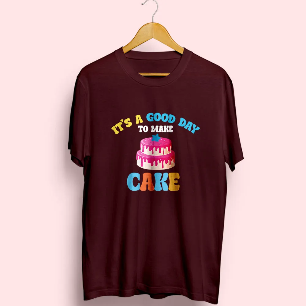 Good Day To Make Cake Half Sleeve T-Shirt