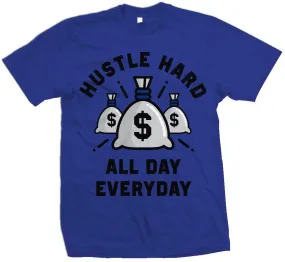 Hustle Hard All Day Everyday - Royal Blue T-Shirt