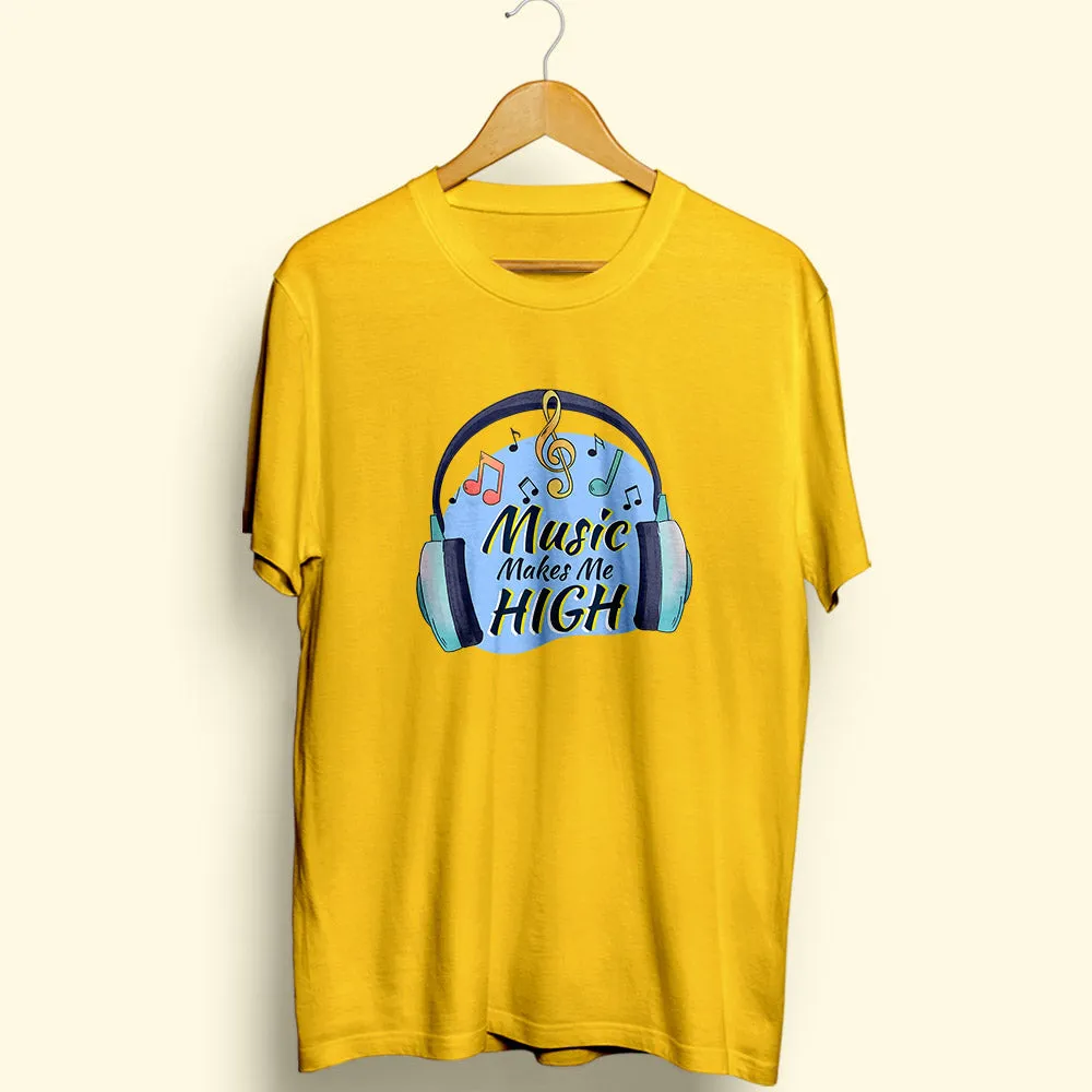 Music Makes Me High Half Sleeve T-Shirt