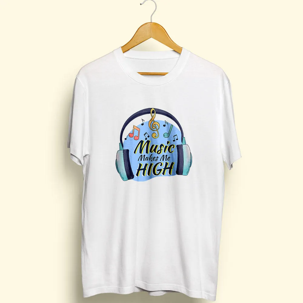 Music Makes Me High Half Sleeve T-Shirt