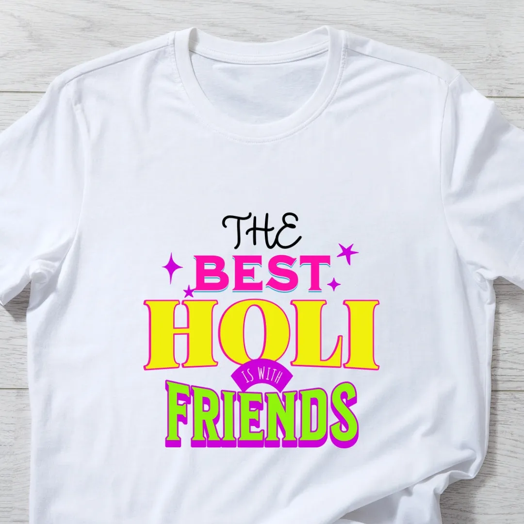 The Best Holi Is With Friends Holi T-shirt in White ( Unisex )